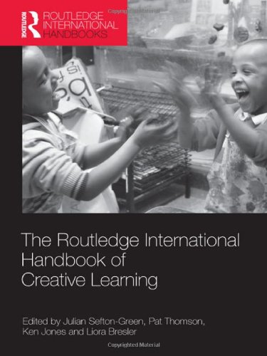 The Routledge International Handbook Of Creative Learning The Routledge International Handbook Series 1st Edition Julian Seftongreen