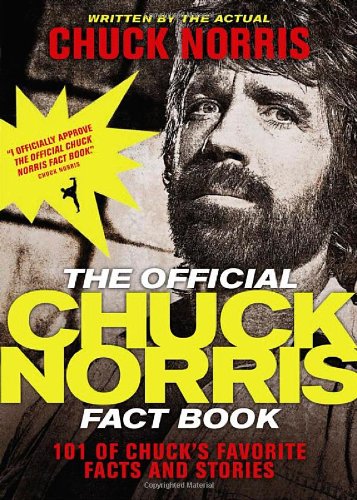 The Official Chuck Norris Fact Book 101 Of Chucks Favorite Facts And Stories 1st Edition Chuck Norris