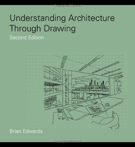 Understanding Architecture Through Drawing Second Edition 2nd Edition Brian Edwards