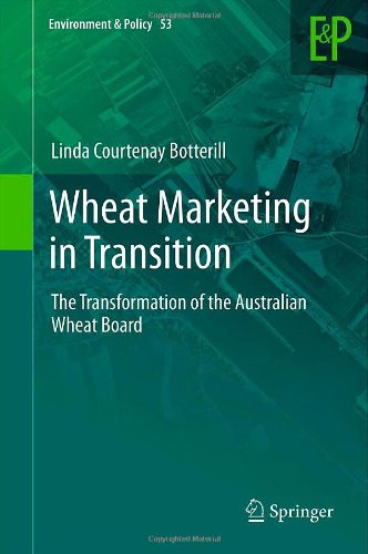 Wheat Marketing In Transition The Transformation Of The Australian Wheat Board 1st Edition Linda Courtenay Botterill Auth