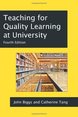 Teaching For Quality Learning At University What The Student Does 4th Edition The Society For Research Into Higher Education 4th Edition John Biggs And Catherine Tang