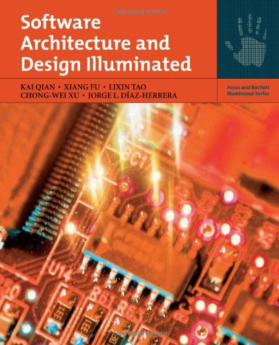 Software Architecture And Design Illuminated Jones And Bartlett Illuminated 1st Edition Kai Qian