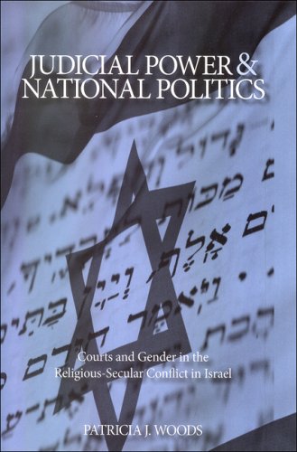 Judicial Power And National Politics Courts And Gender In The Religioussecular Conflict In Israel Patricia J Woods