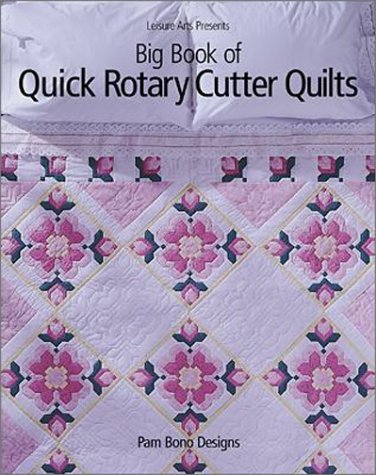 Big Book Of Quick Rotary Cutter Quilts Pam Bono