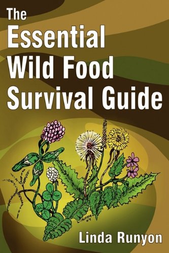 The Essential Wild Food Survival Guide 1st Linda Runyon
