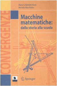Macchine Matematiche Dalla Storia Alla Scuola Convergenze Italian Edition 1st Edition Maria G Bartolini Bussi