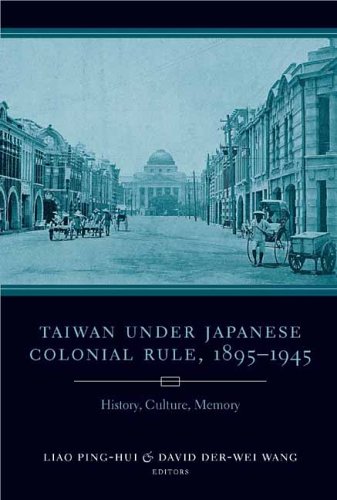 Taiwan Under Japanese Colonial Rule 18951945 History Culture Memory 2nd Pinghui Liao