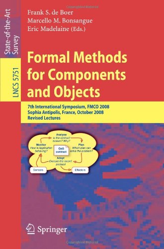 Formal Methods For Components And Objects 7th International Symposium Fmco 2008 Sophia Antipolis France October 2123 2008 State Of The Art Survey Programming And Software Engineering 1st Edition Frank S De Boer