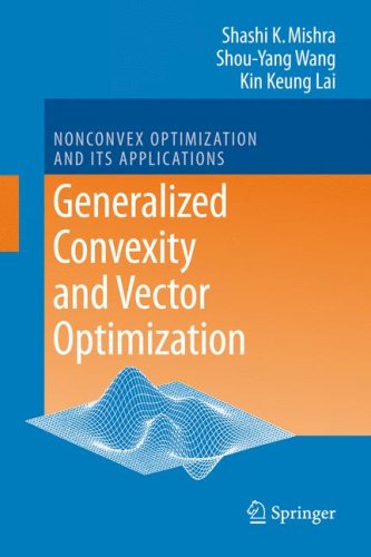 Generalized Convexity And Vector Optimization Nonconvex Optimization And Its Applications 1st Edition Shashi Kant Mishra