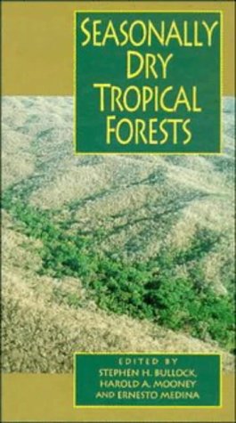 Seasonally Dry Tropical Forests Stephen H Bullock Editor Harold A Mooney Editor