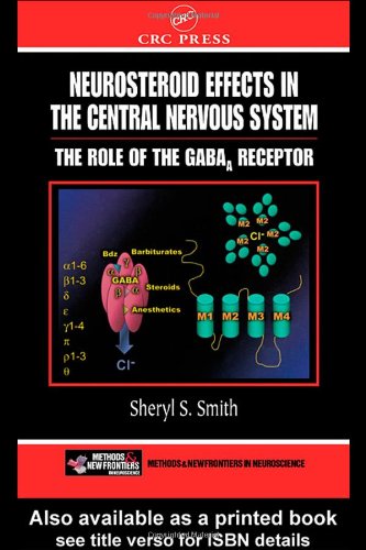 Neurosteroid Effects In The Central Nervous System The Role Of The Gabaa Receptor Frontiers In Neuroscience 1st Edition Sheryl S Smith