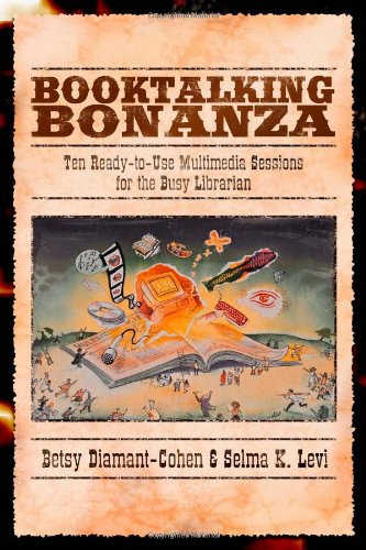 Booktalking Bonanza Ten Readytouse Multimedia Sessions For The Busy Librarian Betsy Diamantcohen
