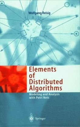 Elements Of Distributed Algorithms Modeling And Analysis With Petri Nets 1st Edition Wolfgang Reisig