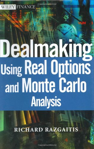 Dealmaking Using Real Options And Monte Carlo Analysis 1st Edition Richard Razgaitis