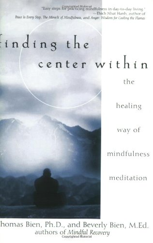 Finding The Center Within The Healing Way Of Mindfulness Meditation 1st Edition Beverly Bien