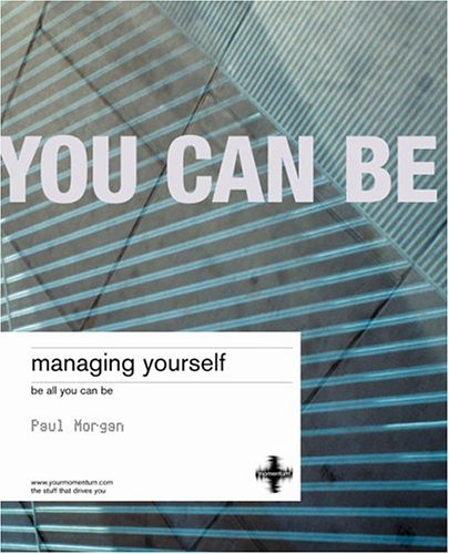 Managing Yourself Coach Yourself To Optimum Emotional Intelligence Paul Morgan