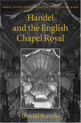 Handel And The English Chapel Royal Oxford Studies In British Church Music Donald Burrows