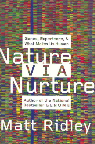 Nature Via Nurture Genes Experience And What Makes Us Human 1st Edition Matt Ridley
