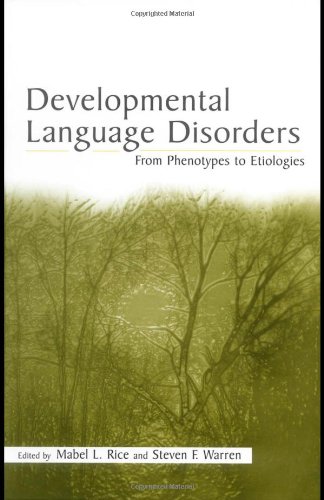 Developmental Language Disorders From Phenotypes To Etiologies 1st Edition Mabel L Rice
