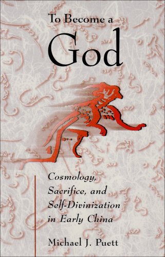 To Become A God Cosmology Sacrifice And Selfdivinization In Early China Harvardyenching Institute Monograph Series Michael J Puett
