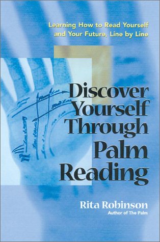 Discover Yourself Through Palm Reading Learning How To Read Yourself And Your Future Line By Line Rita Robinson