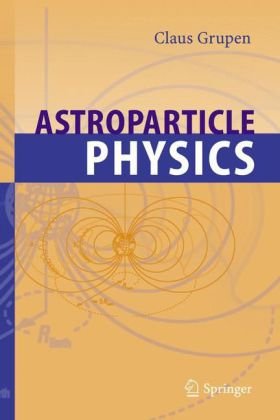 Astroparticle Physics 1st Edition Claus Grupen