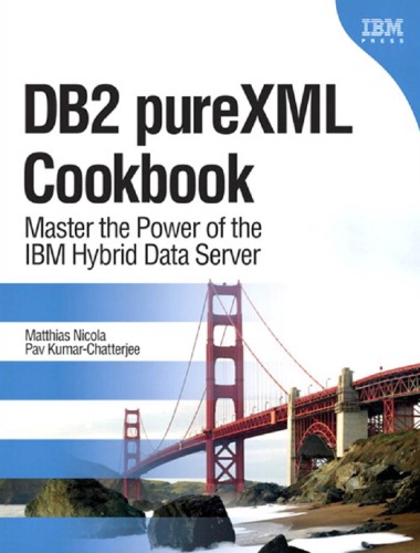 Db2 Purexml Cookbook Master The Power Of The Ibm Hybrid Data Server Matthias Nicola
