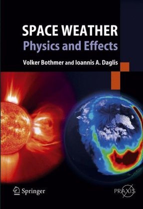 Space Weather Physics And Effects 1st Edition Volker Bothmer