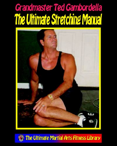The Ultimate Stretching Manual 175 Stretches For Every Body Part Ted Gambordella