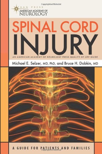 Spinal Cord Injury A Guide For Patients And Families American Academy Of Neurology 1st Edition Michael Selzer Md
