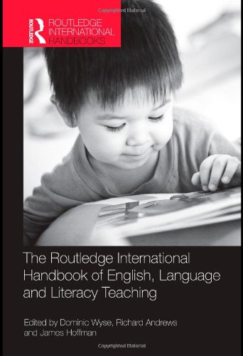 The Routledge International Handbook Of English Language And Literacy Teaching Dominic Wyse
