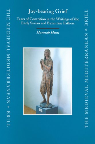 Joybearing Grief Tears Of Contrition In The Writings Of The Early Syrian And Byzantine Fathers Hannah Hunt
