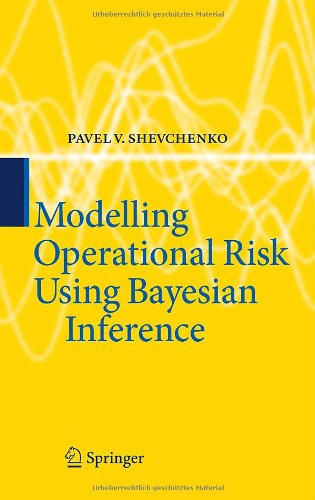 Modelling Operational Risk Using Bayesian Inference 1st Edition Pavel V Shevchenko Auth