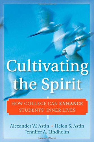 Cultivating The Spirit How College Can Enhance Students Inner Lives 1st Edition Alexander W Astin