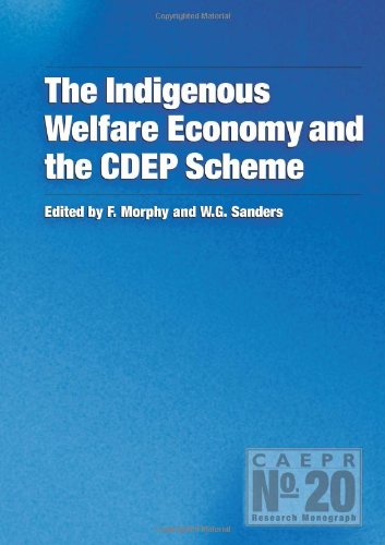 The Indigenous Welfare Economy And The Cdep Scheme Frances Morphy