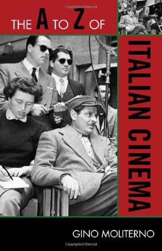 The A To Z Of Italian Cinema A To Z Guides 109th Edition Gino Moliterno