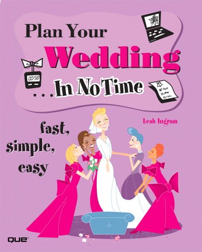 Plan Your Wedding In No Time 1st Edition Leah Ingram