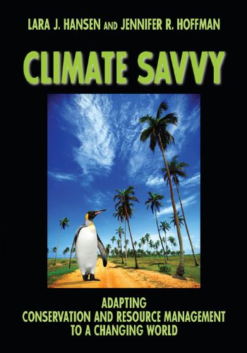 Climate Savvy Adapting Conservation And Resource Management To A Changing World 1st Edition Phd Lara J Hansen