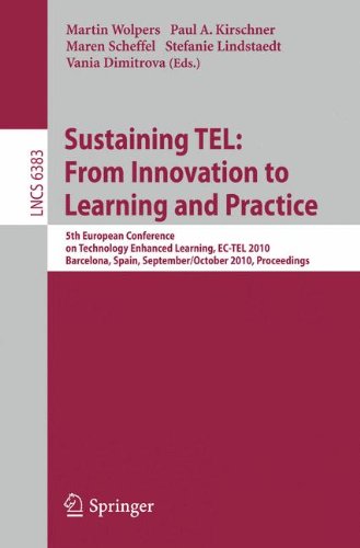 Sustaining Tel From Innovation To Learning And Practice 5th European Conference On Technology Enhanced Learning Ectel 2010 Barcelona Spain September 28 October 1 2010 Proceedings 1st Edition Judy Kay