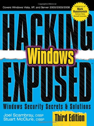 Hacking Exposed Windows Microsoft Windows Security Secrets And Solutions Third Edition 3rd Edition Joel Scambray