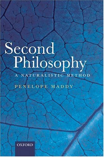 Second Philosophy A Naturalistic Method Penelope Maddy