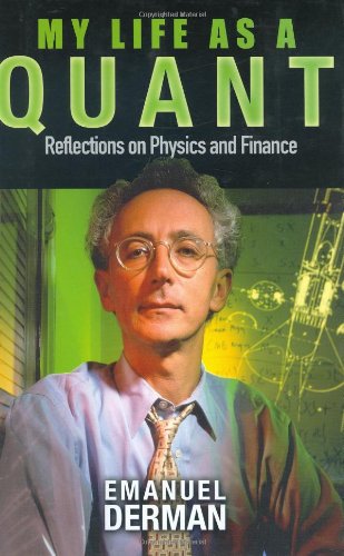 My Life As A Quant Reflections On Physics And Finance 1st Edition Emanuel Derman