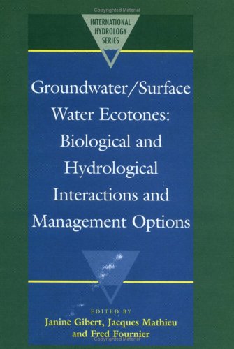 Groundwater Surface Water Ecotones Biological And Hydrological Interactions And Management Options International Hydrology Series Janine Gibert Editor