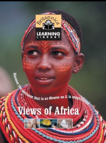 Britannica Learning Library Volume 12 Views Of Africa Discover The Continent That Is As Diverse As It Is Magnificent Encyclopedia Britannica