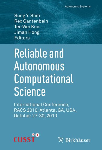 Reliable And Autonomous Computational Science International Conference Racs 2010 Atlanta Ga Usa October 2730 2010 1st Edition Chihchung Tsai