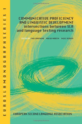 Communicative Proficiency And Linguistic Development Intersections Between Sla And Language Testing Research Inge Bartning