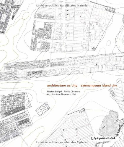 Architecture As City Saemangeum Island City 1st Edition Florian Beigel