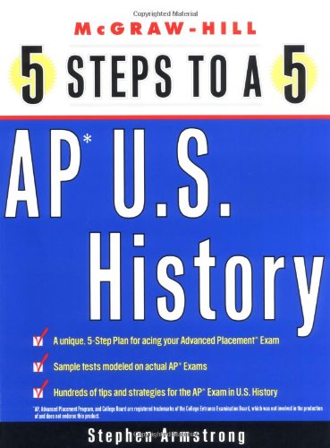 5 Steps To A 5 On The Advanced Placement Examinations Us History 5 Steps To A 5 On The Advanced Placement Examinations Series 1st Edition Stephen Armstrong