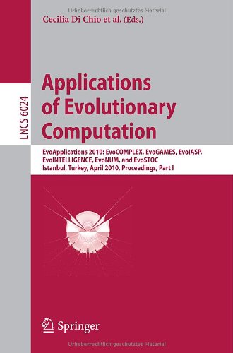 Applications Of Evolutionary Computation Evoapplicatons 2010 Evocomplex Evogames Evoiasp Evointelligence Evonum And Evostoc Istanbul Turkey April 79 2010 Proceedings Part I 1st Edition Marc Ebner