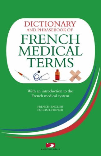 A Dictionary And Phrasebook Of French Medical Terms With An Introduction To The French Medical System Richard Whiting